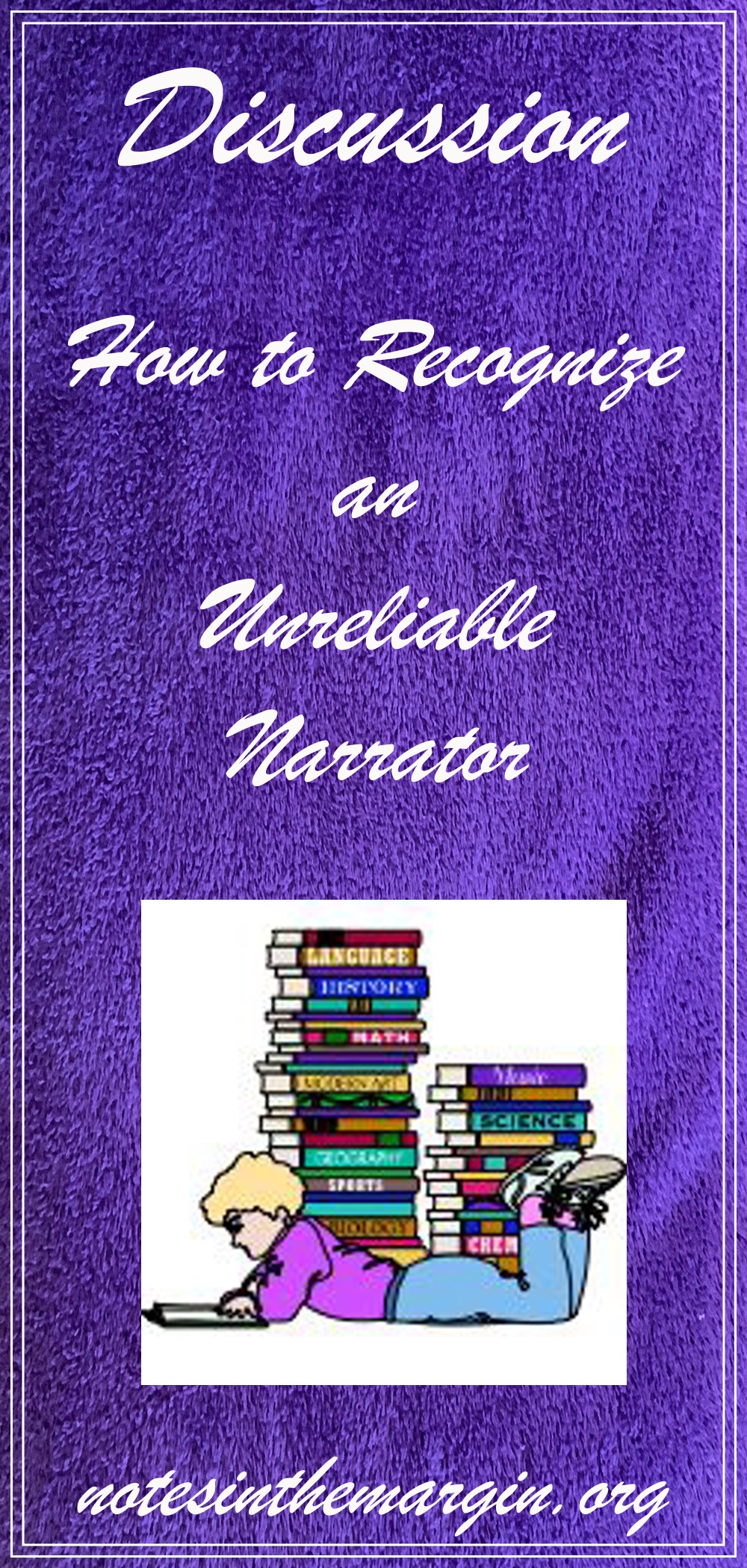 How To Recognize An Unreliable Narrator - Notes In The Margin