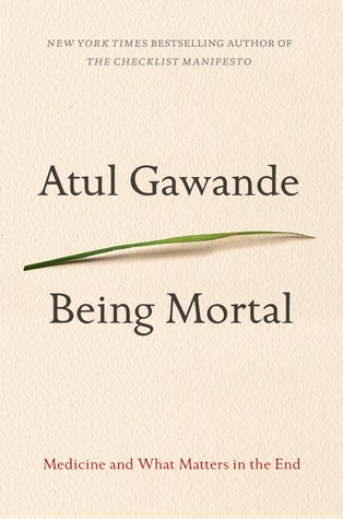 book cover: Being Mortal: Medicine and What Matters in the End by Atul Gawande