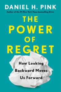 Cover: The Power of Regret: How Looking Backward Moves Us Forward by Daniel H. Pink