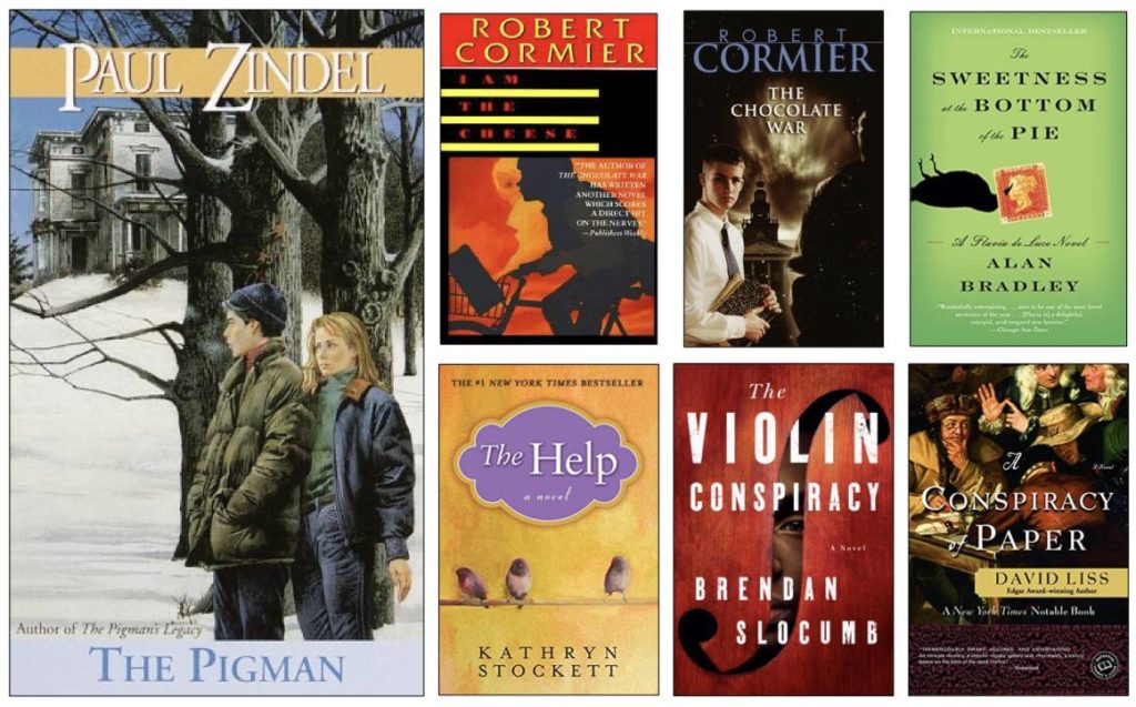 Book covers: The Pigman by Paul Zindel, I Am the Cheese by Robert Cormier, The Chocolate War by Robert Cormier, The Sweetness at the Bottom of the Pie by Alan Bradley, The Help by Kathryn Stockett, The Violin Conspiracy by Brendan Slocumb, A Conspiracy of Paper by David Liss