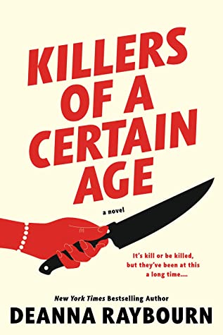 Book cover: Killers of a Certain Age by Deanna Raybourn. Red drawing of a woman's hand holding a large black knife.