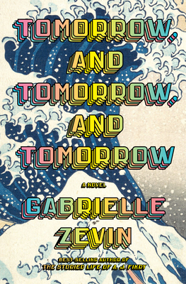 Book cover: Tomorrow, and Tomorrow, and Tomorrow by Gabrielle Zevin