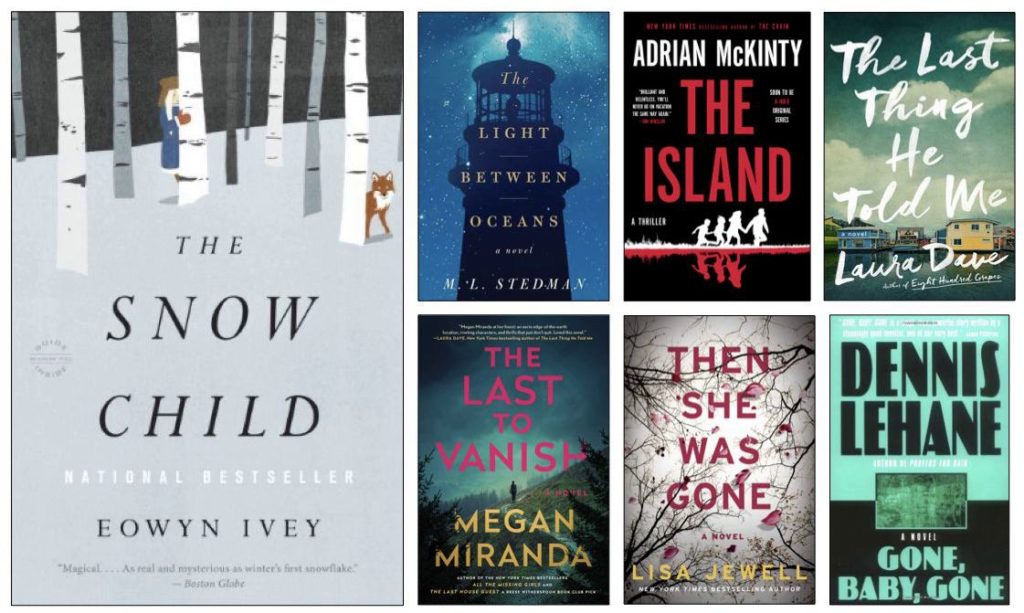 Book covers: The Snow Child by Eowyn Ivey; The Light Between Oceans by M.L. Stedman; The Island by Adrian McKinty; The Last Thing He Told Me by Laura Dave; The Last to Vanish by Megan Miranda; Then She was Gone by Lisa Jewell; Gone, Baby, Gone by Dennis Lehand