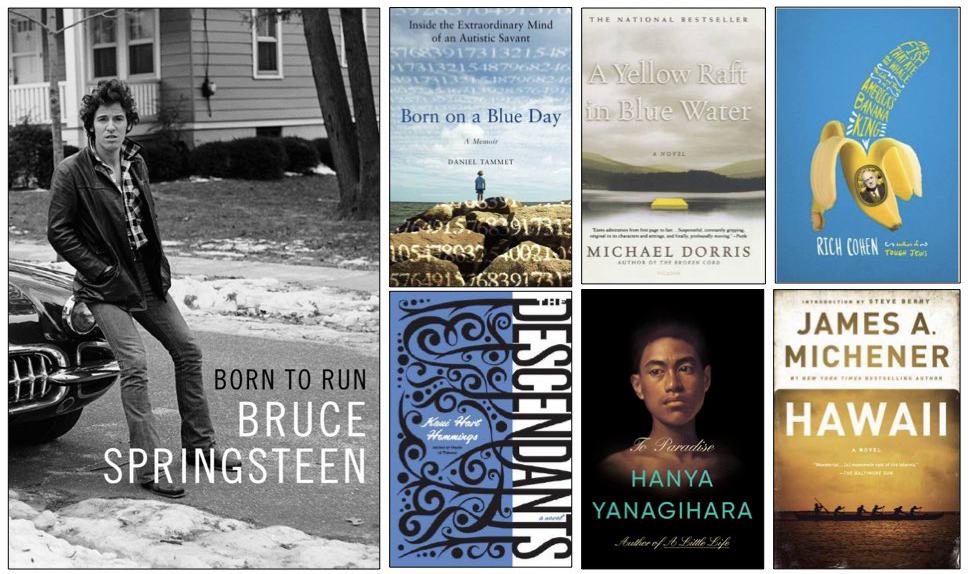 Book covers: Born to Run by Bruce Springsteen; Born on a Blue Day by Daniel Tammet; A Yellow Raft in Blue Water by Michael Dorris; The Banana King by Rich Cohen; The Descendants by Kaui Hart Hemmings; To Paradise by Hanya Yanagihara; Hawaii by James Michener