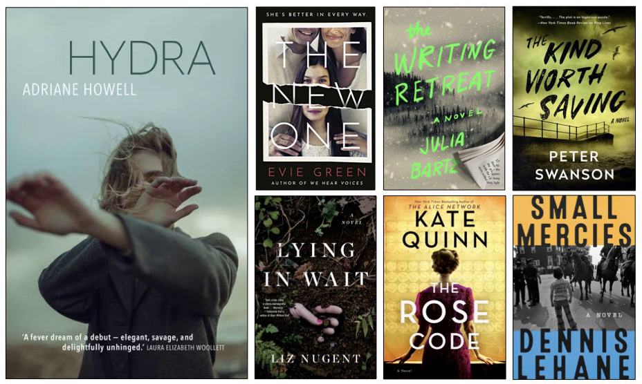 Book covers: Hydra by adriane Howell; The New One by Evie Green; The Writing Retreat by Julia Bartz; The Kind Worth Saving by Peter Swanson; Lying in Wait by Liz Nugent; The Rose Code by Kate Quinn; Small Mercies by Dennis Lehand.