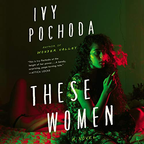 Book cover: Audiobook of These Women by Ivy Pochoda