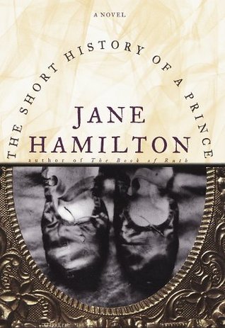 Book cover: The Short History of a Prince by Jane Hamilton