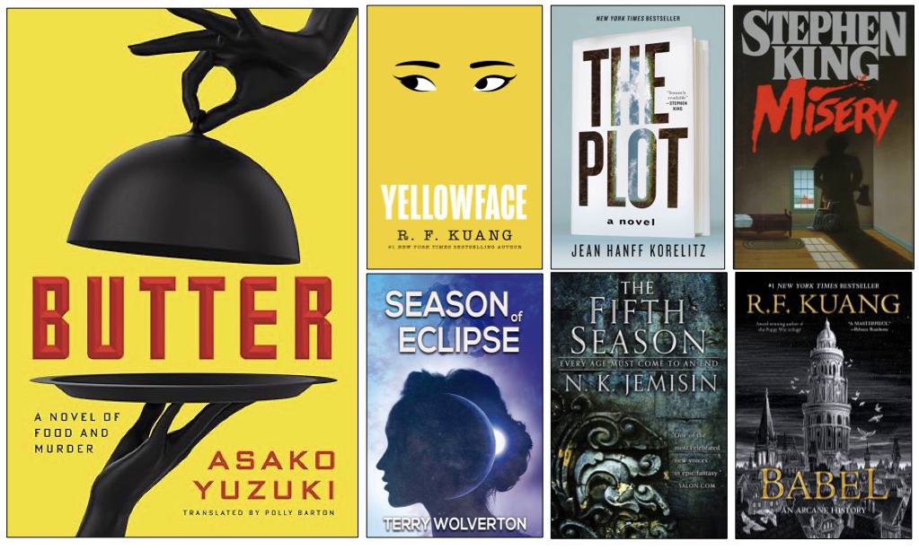 Collage of book covers: Butter by Asako Yuzuki; Yellowface by R.F. Kuang; The Plot by Jean Hanff Korelitz; Misery by Stephen King; Season of Eclipse by Terry Wolverton; The Fifth Season by N.K. Jemisin; Babel by R.F. Kuang