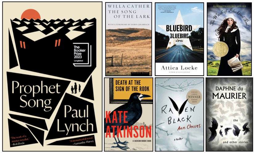 Collage of book covers. On left, large cover; text: Prophet Song by Paul Lynch. On right, top row of smaller book covers: The Song of the Lark by Willa Cather; Bluebird, Bluebird by Attica Locke; The Witch of Blackbird Pond by Elizabeth George Speare. Lower row: Death at the Sign of the Rook by Kate Atkinson; Raven Black by Ann Cleeves; The Birds and Other Stories by Daphne du Maurier.