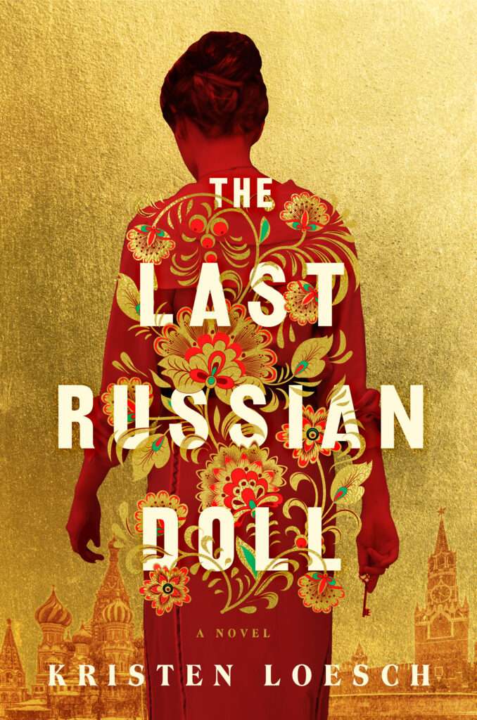 Book cover. Background: gradient gold, with drawing of a woman, seen from the back, wearing a fancy red garment. Text: The Last Russian Doll by Kristen Loesch